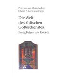 Die Welt des jüdischen Gottesdienstes: Feste, Feiern und Gebete (Veröffentlichungen aus dem Institut Kirche und Judentum)