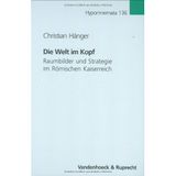 Die Welt im Kopf: Raumbilder und Strategie im Römischen Kaiserreich (Hypomnemata: Untersuchungen zur Antike und zu ihrem Nachleben)