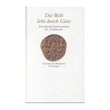 Die Welt lebt durch Güte: Die indische Spruchweisheit des 'Tirukkural'. Aus d. Tamil übers. v. Albrecht Frenz u. K. Lalithambal
