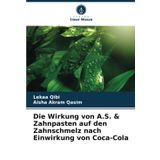 Die Wirkung von A.S. & Zahnpasten auf den Zahnschmelz nach Einwirkung von Coca-Cola