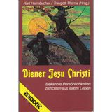 Diener Jesu Christi. Bekannte Persönlichkeiten berichten aus ihrem Leben