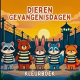 Dieren Gevangenisdagen Kleurboek: Grappige dierentaferelen met gevangenisthema voor stressvrij en vermakelijk kleuren. Eigenzinnige komedie over dieren in de gevangenis voor ontspannende creativiteit