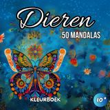 Dieren: Mandala Kleurboek: Dieren Kleurboek – 50 Mandala Ontwerpen voor Rust en Ontspanning