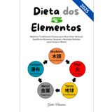 Dieta dos 5 Elementos: Medicina Tradicional Chinesa para Bem-Estar Natural, Equilíbrio Alimentar Sazonal e Nutrição Holística para Corpo e Mente