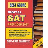 DIGITAL SAT PREP 2026–2027: The Ultimate Study Guide with Practice Questions, Full-Length Digital Test, Bluebook Strategies & Test-Taking Tips for the New SAT Format