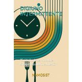 DIGIUNO INTERMITTENTE: "Guida finale per ritrovare Energia, Equilibrio e Libertà" (Piccoli Manuali Di "Sopravvivenza")