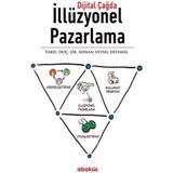 Dijital Çağda İllüzyonel Pazarlama - Adnan Veysel Ertemel Mesra Şendir