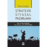 Dijital Çağda Stratejik Siyasal Pazarlama - Ramazan Utku Bütün - Ahmet Sarıtaş