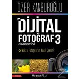 Dijital Fotoğraf Akademisi 3 - Özer Kanburoğlu
