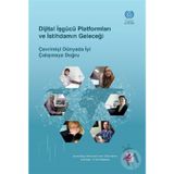 Dijital İşgücü Platformları ve İstihdamın Geleceği - Efil Yayınevi