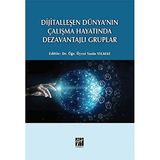 Dijitalleşen Dünya`nın Çalışma Hayatında Dezavantajlı Gruplar Gazi Kitabevi