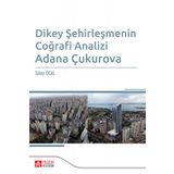 Dikey Şehirleşmenin Coğrafi Analizi Adana Çukurova - Pegem Akademi Yayıncılık