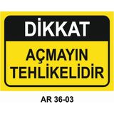 Dikkat Açmayın Tehlikelidir Iş Güvenliği Uyarı Levhası - 20x30