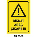Dikkat Araç Çıkabilir Iş Güvenliği Uyarı Levhası - 20x30