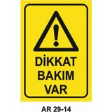 Dikkat Bakım Var Iş Güvenliği Uyarı Levhası - 20x30