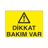 DİKKAT BAKIM VAR UYARI LEVHASI