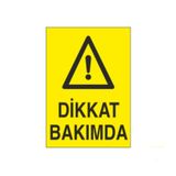 DİKKAT BAKIMDA UYARI LEVHASI