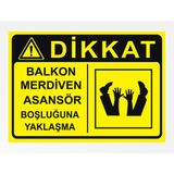 Dikkat Balkon Merdiven Asansör Boşluğuna Yaklaşma 24X34CM Pvc Tabela Levha - 24 x 34 cm