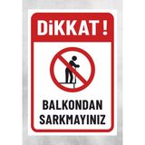 Dikkat Balkondan Sarkmayınız - Uyarı Levhası 24X34 cm Polikarbon - 24 x 34 cm - 1 Adet