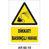 Dikkat Basınçlı Hava Iş Güvenliği Uyarı Levhası - 25x35