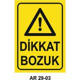 Dikkat Bozuk Iş Güvenliği Uyarı Levhası - 25x35