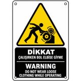 DİKKAT ÇALIŞIRKEN BOL ELBİSE GİYME 50X70CM PVC ISG LEVHA