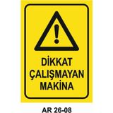 Dikkat Çalışmayan Makina Iş Güvenliği Uyarı Levhası - 25x35