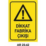 Dikkat Fabrika Çıkışı Iş Güvenliği Uyarı Levhası - 25x35