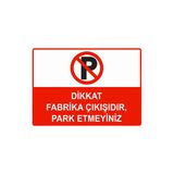 Dikkat Fabrika Çıkışıdır, Park Etmeyiniz İsg Uyarı Levhası Pvc A3 30X42 Cm