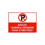 Dikkat Fabrika Girişidir Park Etmeyiniz! İsg Uyarı Levhası Pvc A3 30X42 Cm