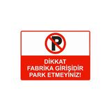 Dikkat Fabrika Girişidir Park Etmeyiniz! İsg Uyarı Levhası Pvc A5 15X21 Cm