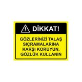 Dikkat Gözlerinizi Talaş Sıçramalarına Karşı Gözlük Kullanın İsg Uyarı Levhası Pvc A5 15X21 Cm