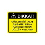 Dikkat! Gözlerinizi Talaş Sıçramalarına Karşı Koruyun.gözlük İsg Uyarı Levhası Pvc A5 15X21 Cm