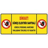 Dikkat Güneş Elektrik Santrali Görevli Personel Haricinde Yaklaşmak Tehlikeli ve Yasaktır Levhası Vizyon Trafik - 14X30 CM - GALVANİZLİ SAC 0,4 MM