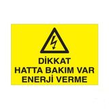 Dikkat Hatta Bakım Var Enerji Verme Uyarı Levhası