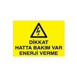 Dikkat Hatta Bakım Var enerji Verme Uyarı Tabelası - 20x30 Alüminyum Kompozit Panel - E45