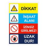 Dikkat İnşaat Alanı İzinsiz Girilmez! Uzak Dur! İsg Uyarı Levhası Pvc A4 21X30 Cm