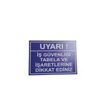 Dikkat İş Güvenliği Tabela Ve Işaretlerine Dikkat Ediniz Uyarı Levhası 25X35 Cm 25X35 Cm