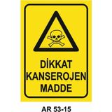 Dikkat Kanserojen Madde Iş Güvenliği Uyarı Levhası - 25x35 cm