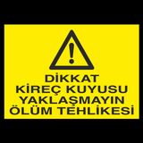 Dikkat Kireç Kuyusu Yaklaşmayın Ölüm Tehlikesi Uyarı Levhası 60x90cm