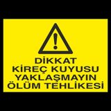 Dikkat Kireç Kuyusu Yaklaşmayın Ölüm Tehlikesi Uyarı Levhası