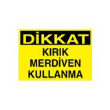 Dikkat Kırık Merdiven Kullanma Uyarı Tabelası - 50x70 Alüminyum Kompozit Panel - ÇMK4