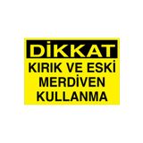 Dikkat Kırık Ve Eski Merdiven Kullanma Uyarı Tabelası - 35x50 Alüminyum Kompozit Panel - ÇMK5