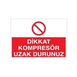Dikkat Kompresör Uzak Durunuz Uyarı Levhası 40x60cm