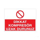 Dikkat Kompresör Uzak Durunuz Uyarı Levhası 60x90cm