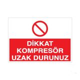 Dikkat Kompresör Uzak Durunuz Uyarı Levhası