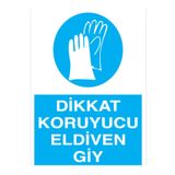 Dikkat Koruyucu Eldiven Giy Uyarı Tabelası - 70x100 Foreks - EK18