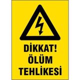 Dikkat Ölüm Tehlikesi Uyarı Levhası 25*35 cm