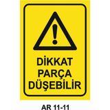 Dikkat Parça Düşebilir Iş Güvenliği Uyarı Levhası - 25x35 cm