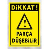 Dikkat Parça Düşebilir - Uyarı Tabela Levhası 24X34 cm Polikarbon - 24 x 34 cm - 1 Adet